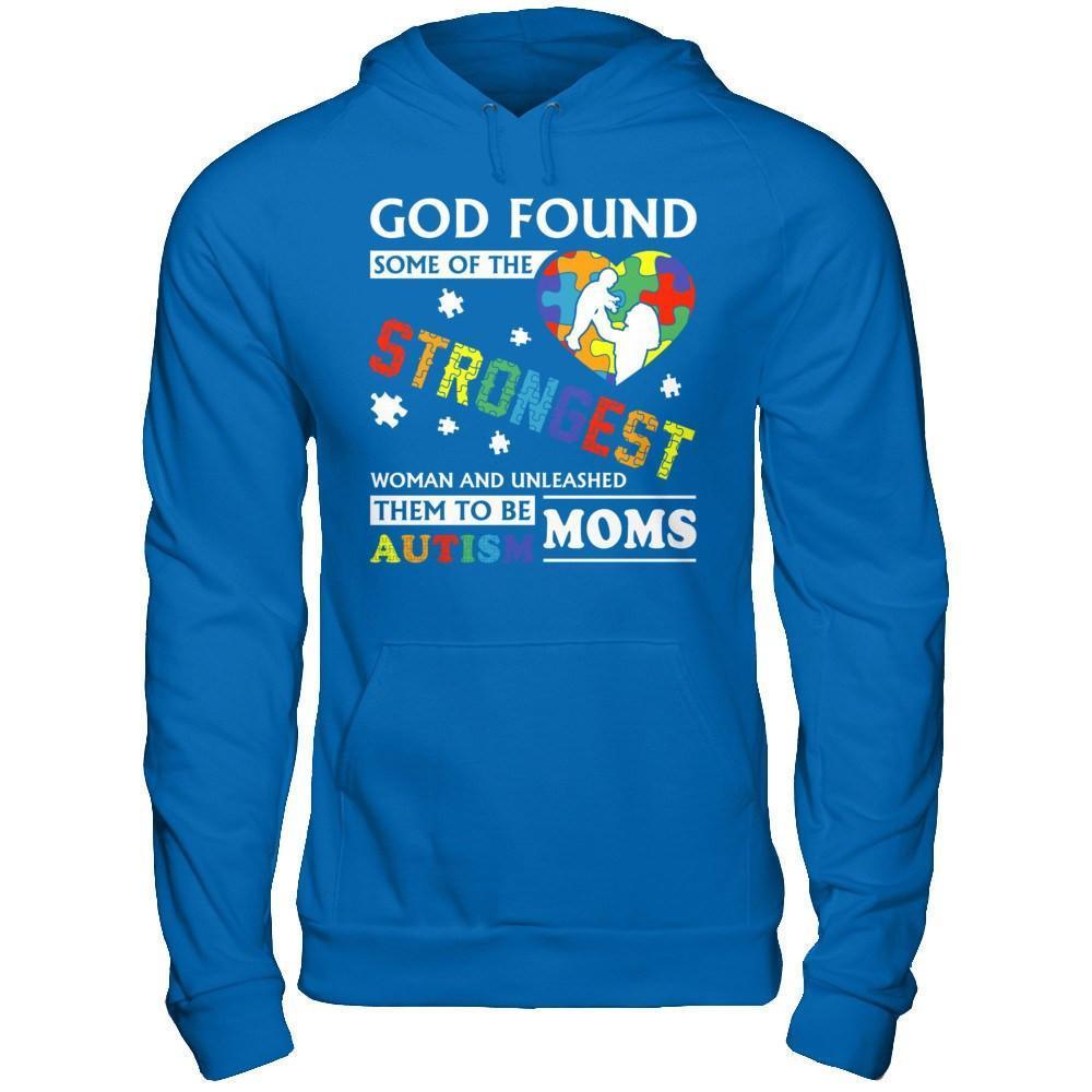 God Found Some Of Strongest Women And Unleashed Them To Me Autism Mom-T-Shirt & Hoodie-Pullover Hoodie-Royal