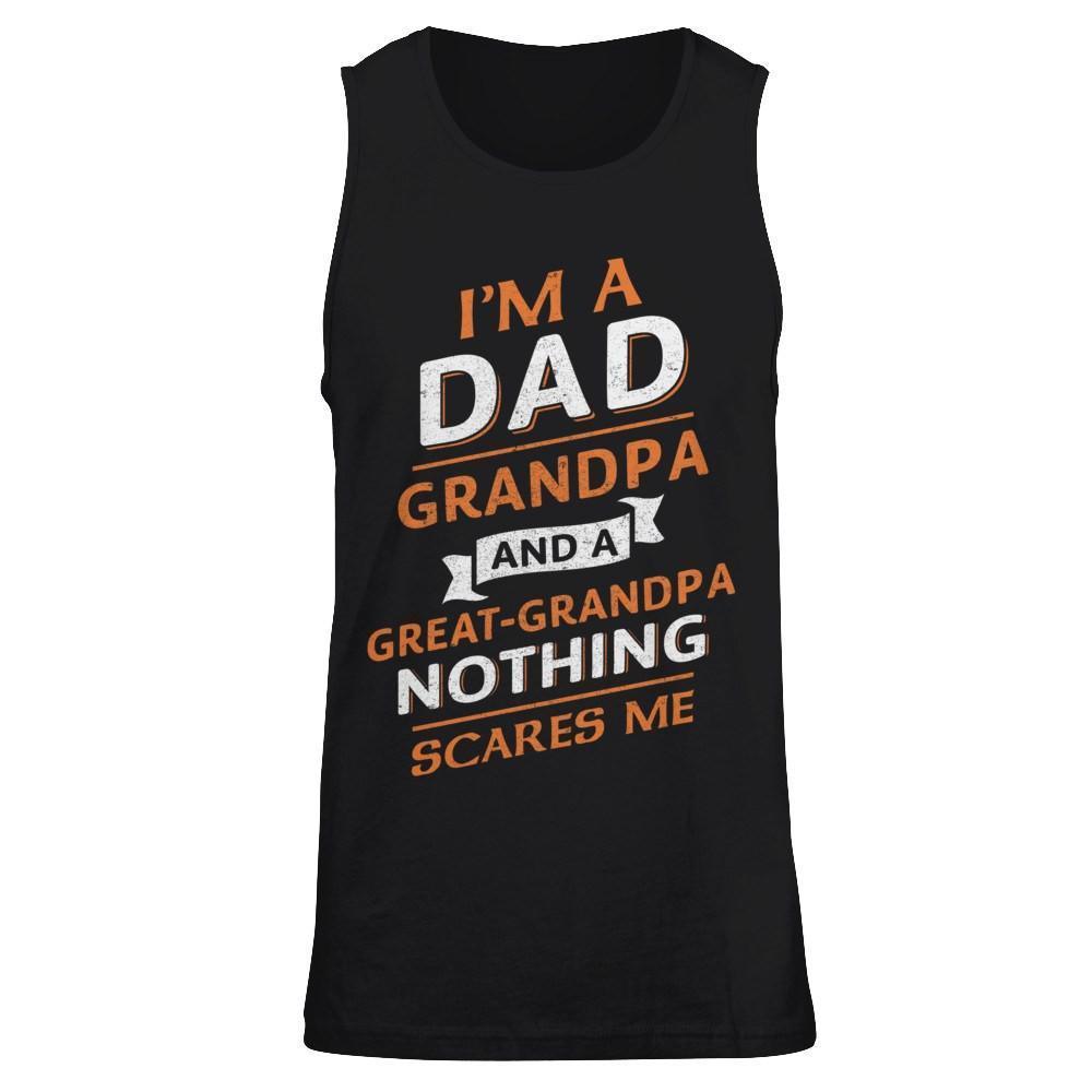 I'm A Dad Grandpa And A Great Grandpa Nothing Scares Me-T-Shirt & Hoodie-Unisex Tank-Black
