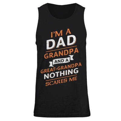 I'm A Dad Grandpa And A Great Grandpa Nothing Scares Me-T-Shirt & Hoodie-Unisex Tank-Black