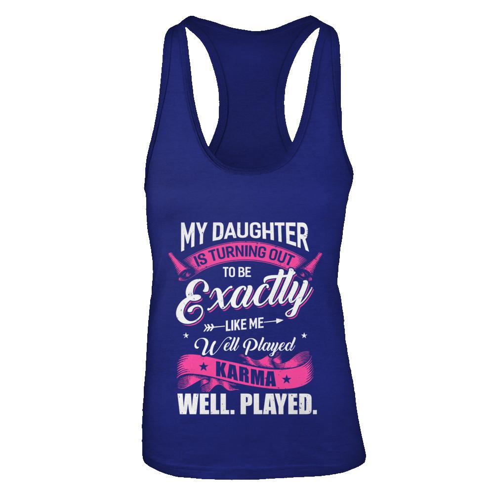 My Daughter Is Turning Out To Be Exactly Like Me Mom-T-Shirt & Tank Top-Women's Ideal Racerback Tank-Royal