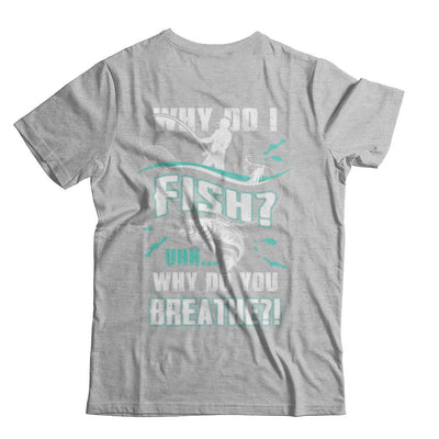 Why Do I Fish Uhh Why Do You Breathe Fishing-T-Shirt & Hoodie-Premium T-Shirt-Heather Gray