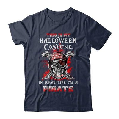 This Is My Halloween Costume In Real Life I'm A Pirate-T-Shirt & Hoodie-Classic T-Shirt-Navy