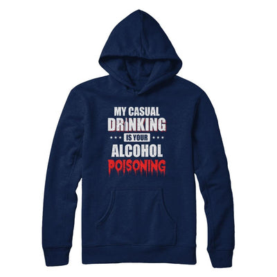 My Casual Drinking Is Your Alcohol Poisoning Funny Beer-T-Shirt & Hoodie-Pullover Hoodie-Navy