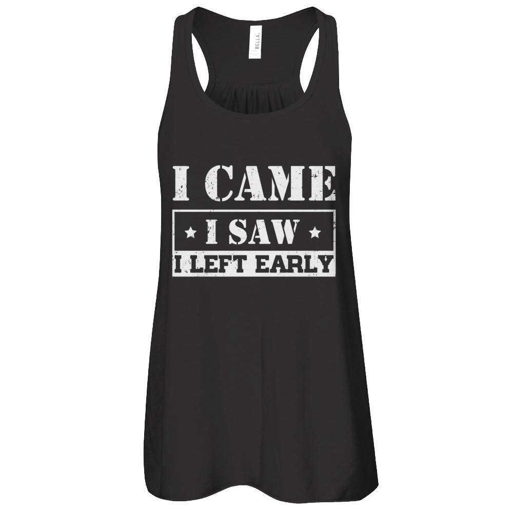 I Came I Saw I Left Early-T-Shirt & Tank Top-Women's Flowy Racerback Tank-Black