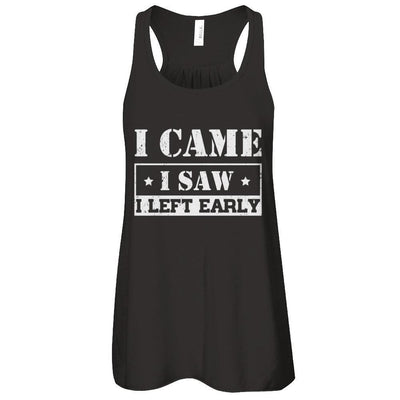 I Came I Saw I Left Early-T-Shirt & Tank Top-Women's Flowy Racerback Tank-Black