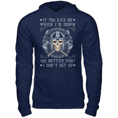 Viking If You Kick Me When I'm Down You Better Pray I Don't Get Up-T-Shirt & Hoodie-Pullover Hoodie-Navy