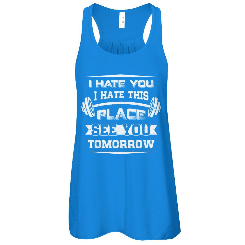 I Hate You This Place See You Tomorrow Gym Lifting-T-Shirt & Tank Top-Women's Flowy Racerback Tank-True Royal