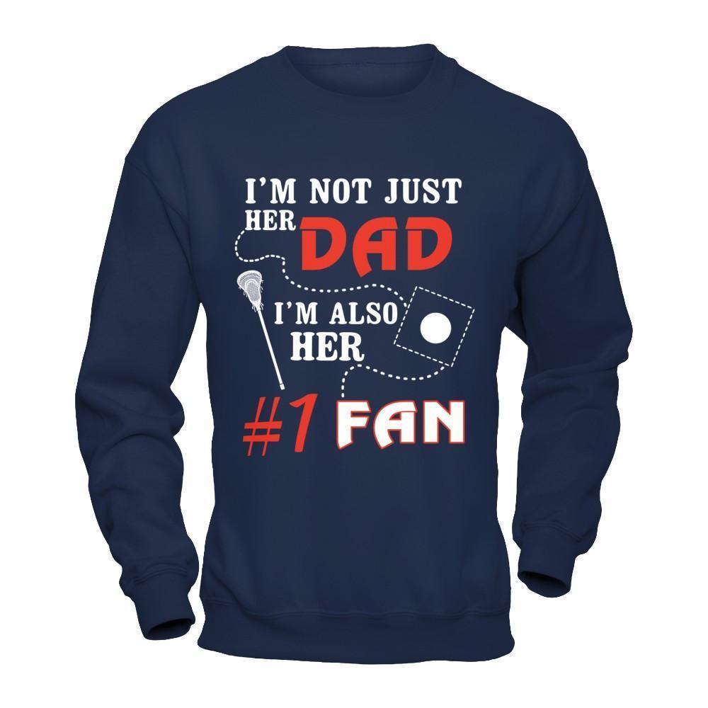 I'm Not Just Her Dad I'm Also Her Fan Lacrosse Dad-T-Shirt & Hoodie-Crewneck Sweatshirt-Navy