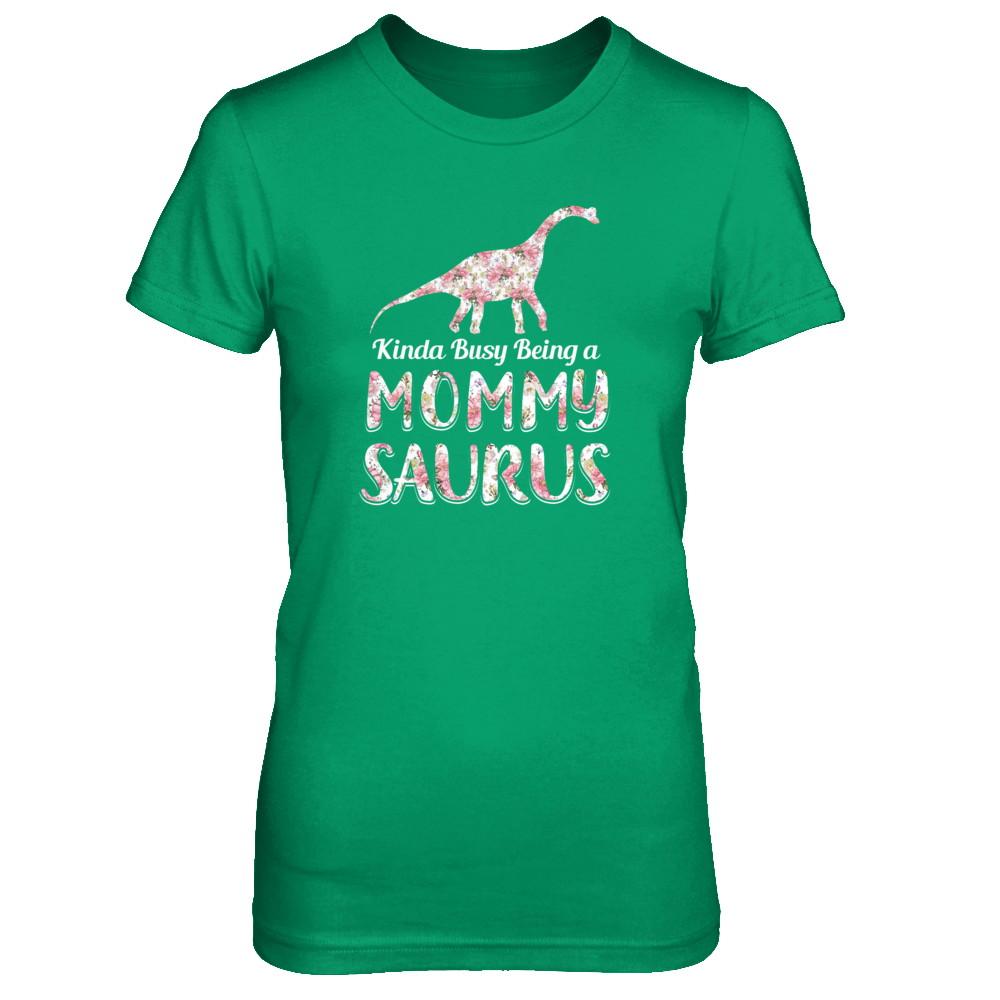 Mommy Saurus Dinosaur Kinda Busy Being A Mommysaurus-T-Shirt & Tank Top-Women's T-Shirt-Irish Green