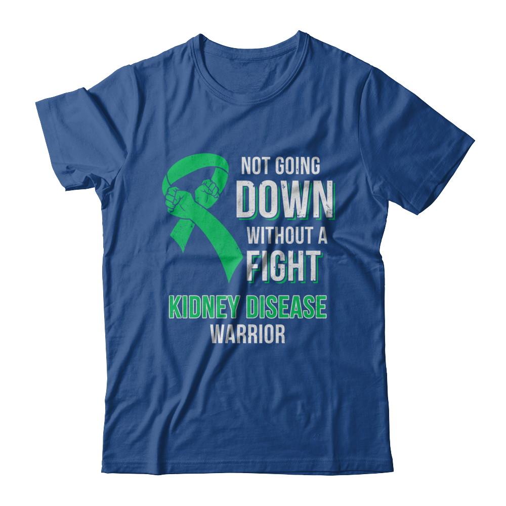 Not Going Down Without A Fight Kidney Disease Warrior-T-Shirt & Hoodie-Classic T-Shirt-Royal