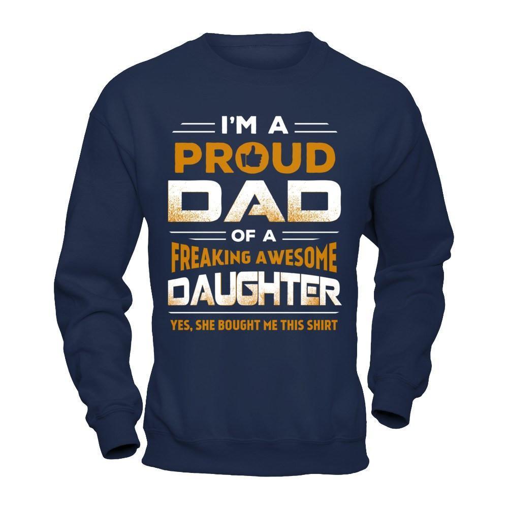 I'm A Proud Dad Of A Freaking Awesome Daughter-T-Shirt & Hoodie-Crewneck Sweatshirt-Navy