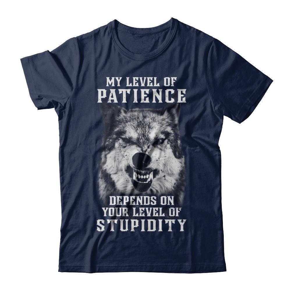 Wolf Men My Level Of Patience Depends On Your Level Of Stupidity-T-Shirt & Hoodie-Classic T-Shirt-Navy