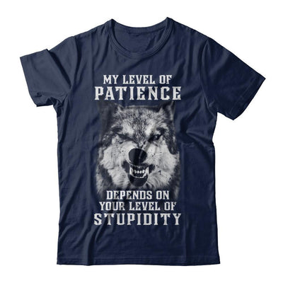 Wolf Men My Level Of Patience Depends On Your Level Of Stupidity-T-Shirt & Hoodie-Classic T-Shirt-Navy