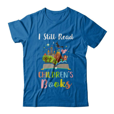 I Still Read Children's Books Funny Reading Book-T-Shirt & Hoodie-Classic T-Shirt-Royal