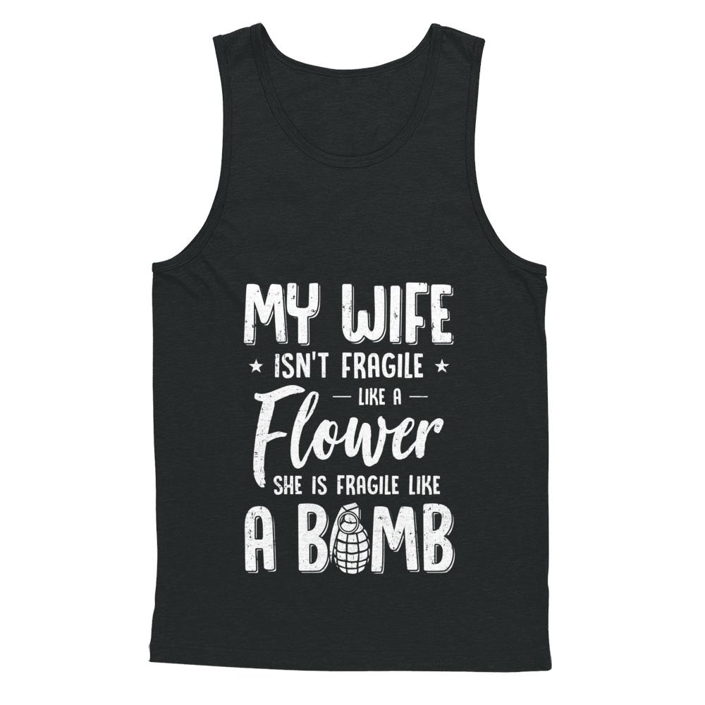 My Wife Isn't Fragile She Like A Flower Funny Husband-T-Shirt & Hoodie-Unisex Tank-Black