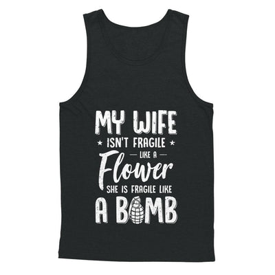 My Wife Isn't Fragile She Like A Flower Funny Husband-T-Shirt & Hoodie-Unisex Tank-Black