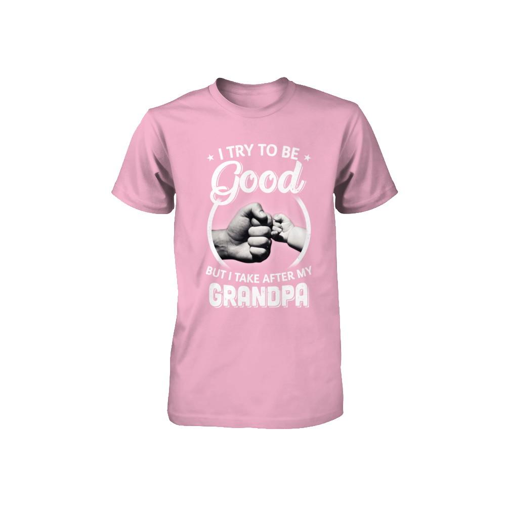 I Try To Be Good But I Take After My Grandpa Toddler Kids Youth-Youth Shirt-Toddler T-Shirt-Pink