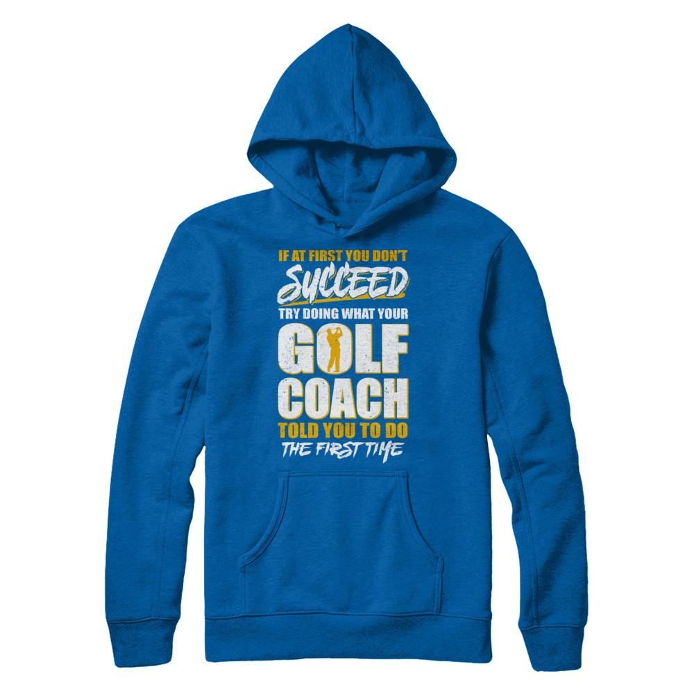 If At First You Don't Succeed Funny Golf Coach-T-Shirt & Hoodie-Pullover Hoodie-Royal