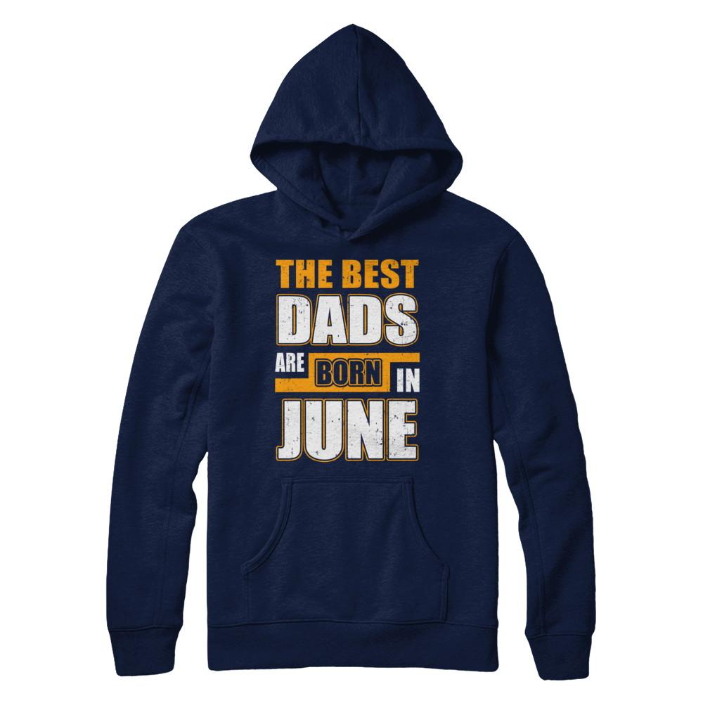 The Best Dads Are Born In June-T-Shirt & Hoodie-Pullover Hoodie-Navy
