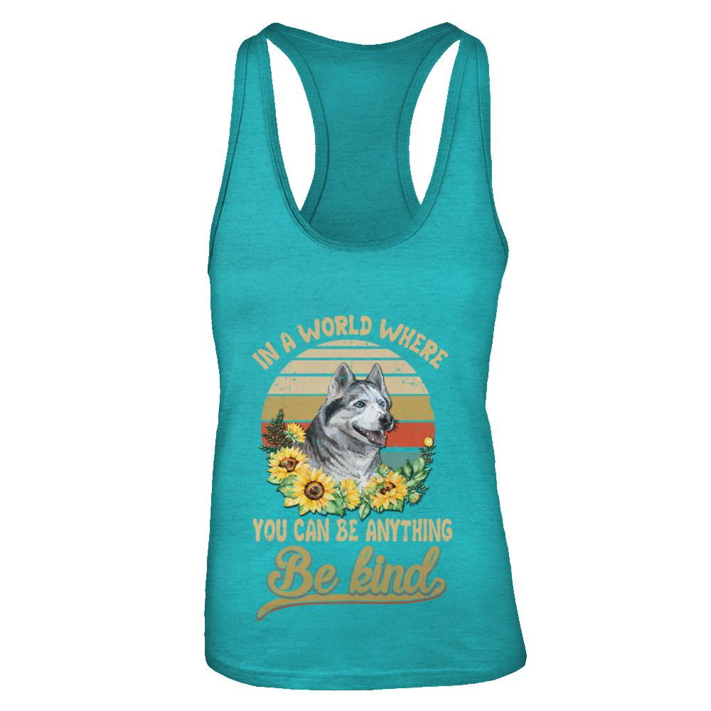 In A World Where You Can Be Anything Be Kind Siberian Husky Sunflow-T-Shirt & Tank Top-Women's Ideal Racerback Tank-Tahiti Blue