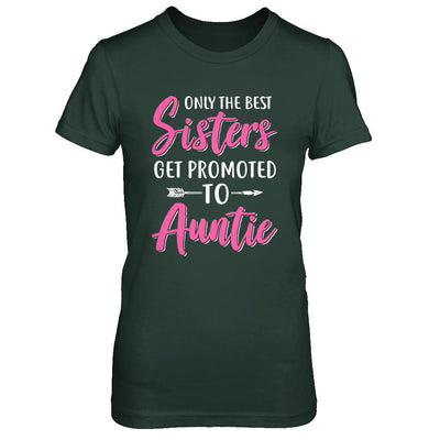 Only The Best Sister Get Promoted To Auntie-T-Shirt & Hoodie-Women's T-Shirt-Forest Green