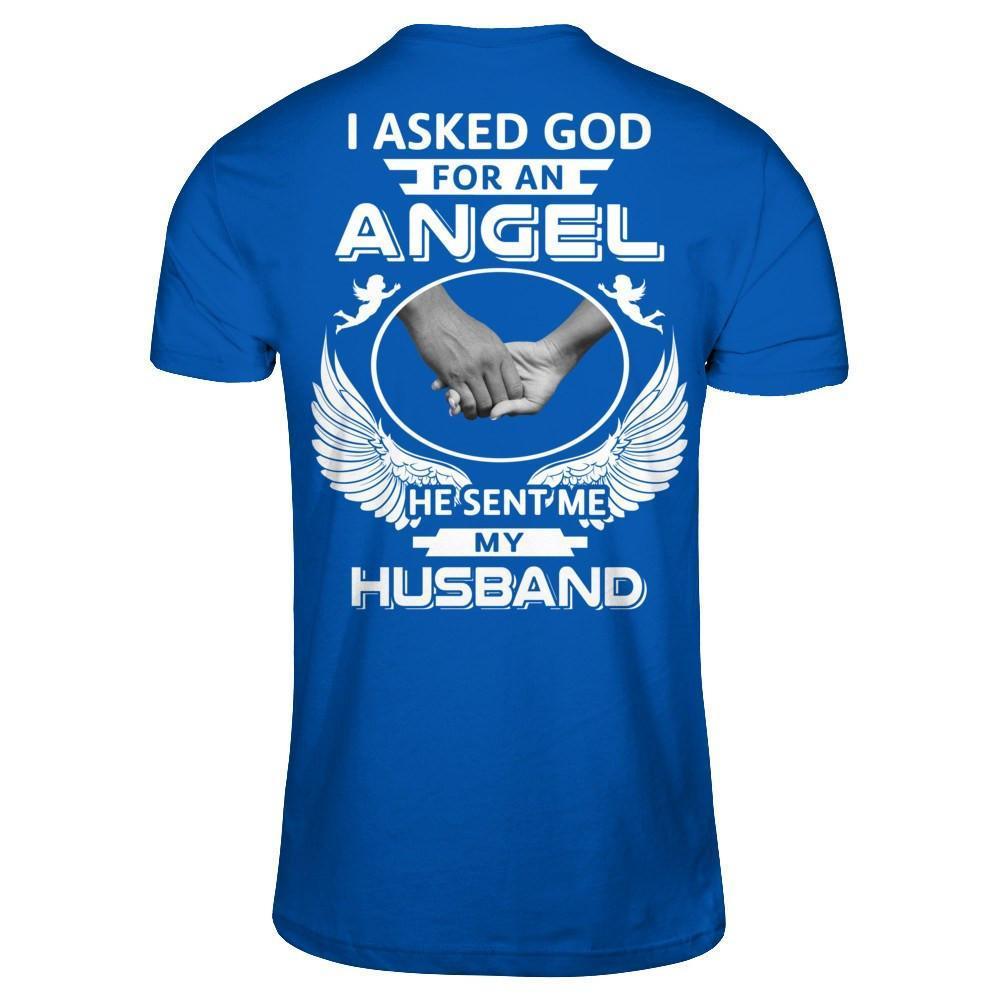 I Asked God For An Angel He Sent Me My Husband-T-Shirt & Hoodie-