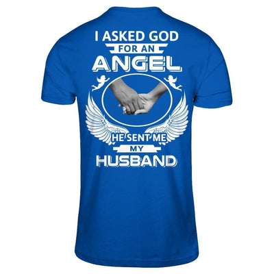 I Asked God For An Angel He Sent Me My Husband-T-Shirt & Hoodie-