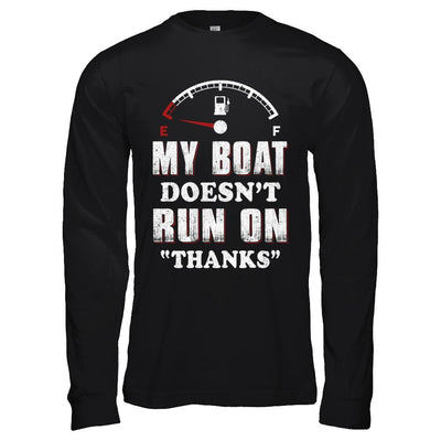 My Boat Doesn't Run On Thanks-T-Shirt & Hoodie-Long Sleeve T-Shirt-Black
