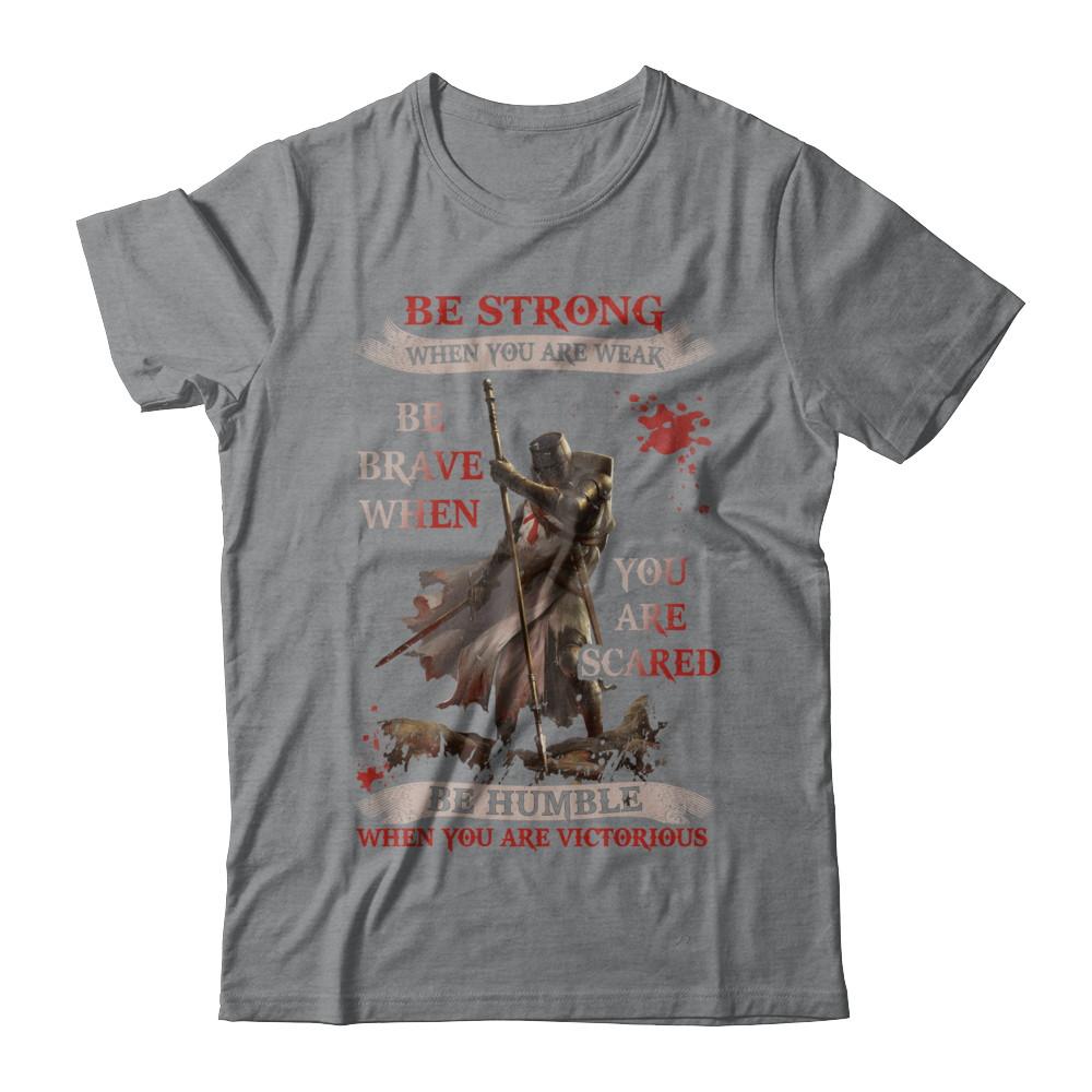Knight Templar Be Strong When You Are Weak-T-Shirt & Hoodie-Classic T-Shirt-Sport Grey