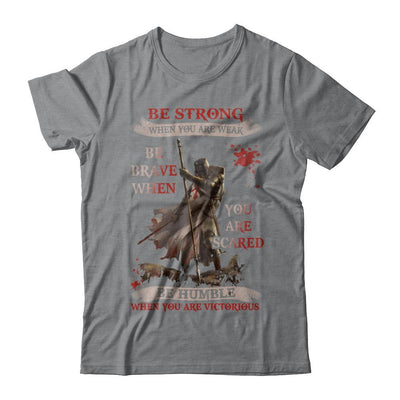 Knight Templar Be Strong When You Are Weak-T-Shirt & Hoodie-Classic T-Shirt-Sport Grey