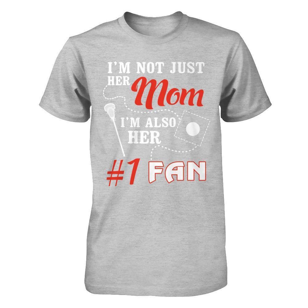 I'm Not Just Her Mom I'm Also Her Fan Lacrosse Mom-T-Shirt & Hoodie-Premium T-Shirt-Heather Gray