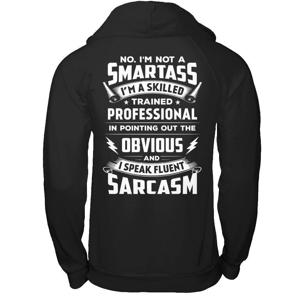 I'm Not A Smartass And I Speak Fluent Sarcasm-T-Shirt & Hoodie-Pullover Hoodie-Black
