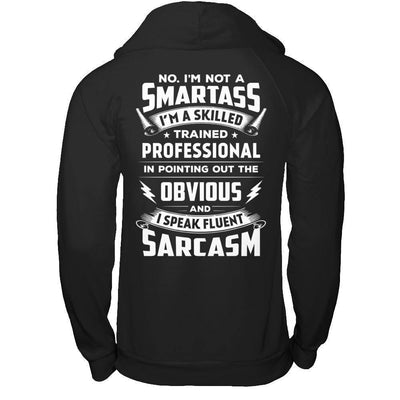 I'm Not A Smartass And I Speak Fluent Sarcasm-T-Shirt & Hoodie-Pullover Hoodie-Black