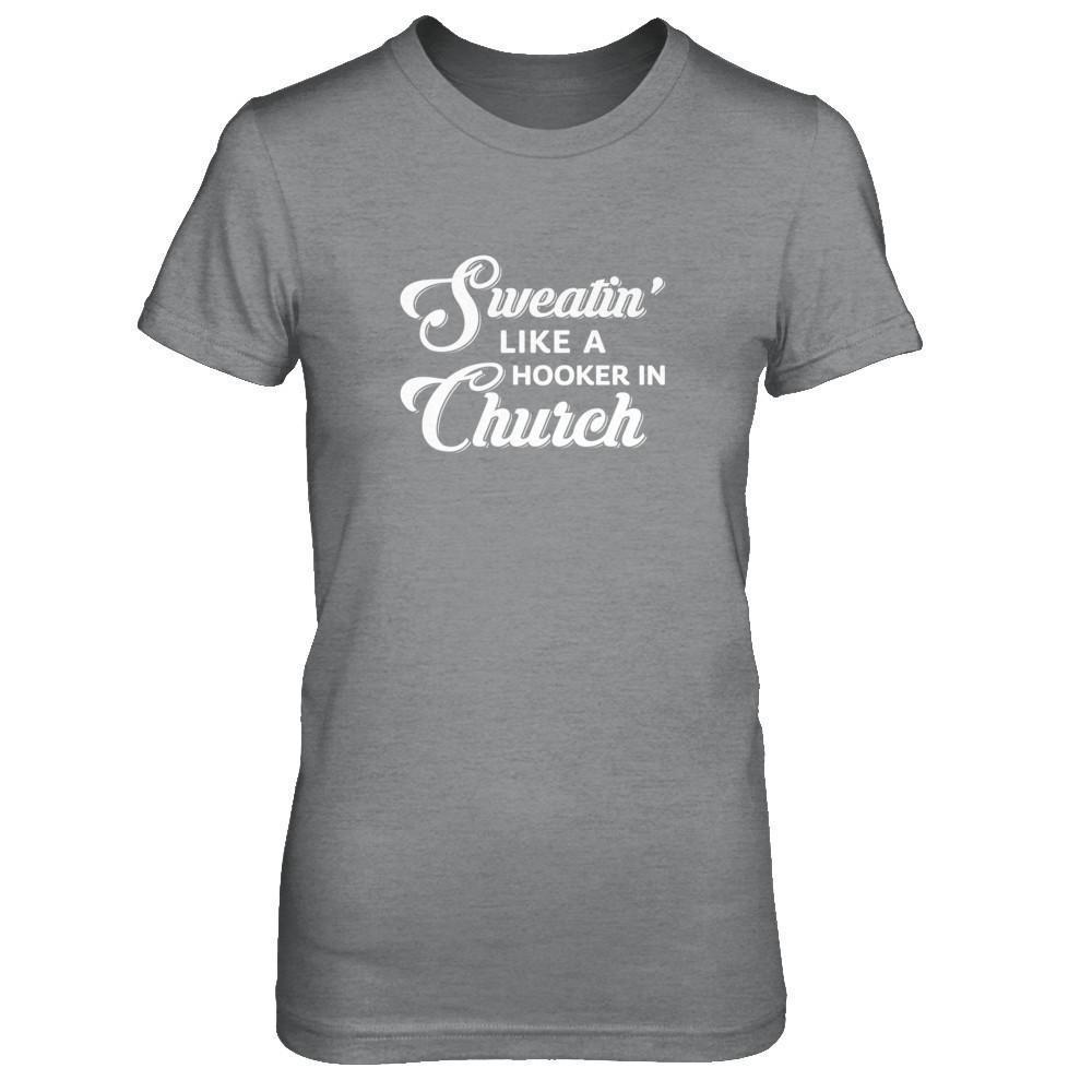 Sweatin' Like A Hooker In Church-T-Shirt & Tank Top-Women's T-Shirt-Sport Grey