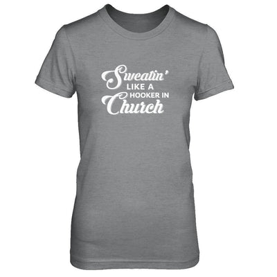 Sweatin' Like A Hooker In Church-T-Shirt & Tank Top-Women's T-Shirt-Sport Grey