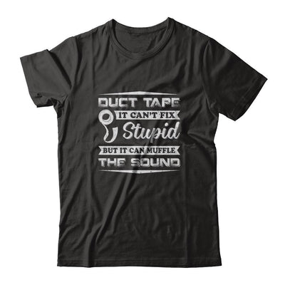 Duct Tape It Can't Fix Stupid But It Can Muffle The Sound-T-Shirt & Tank Top-Premium T-Shirt-Black