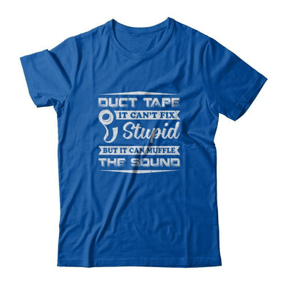 Duct Tape It Can't Fix Stupid But It Can Muffle The Sound-T-Shirt & Tank Top-Premium T-Shirt-Royal