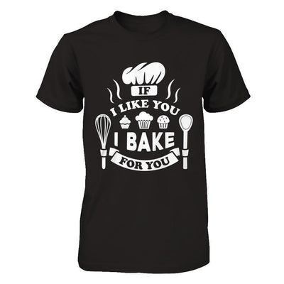 If I Like You I Bake For You-T-Shirt & Hoodie-Premium T-Shirt-Black