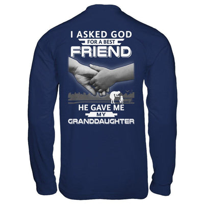 I Asked God For A Best Friend He Gave Me My Granddaughter-T-Shirt & Hoodie-Long Sleeve T-Shirt-Navy