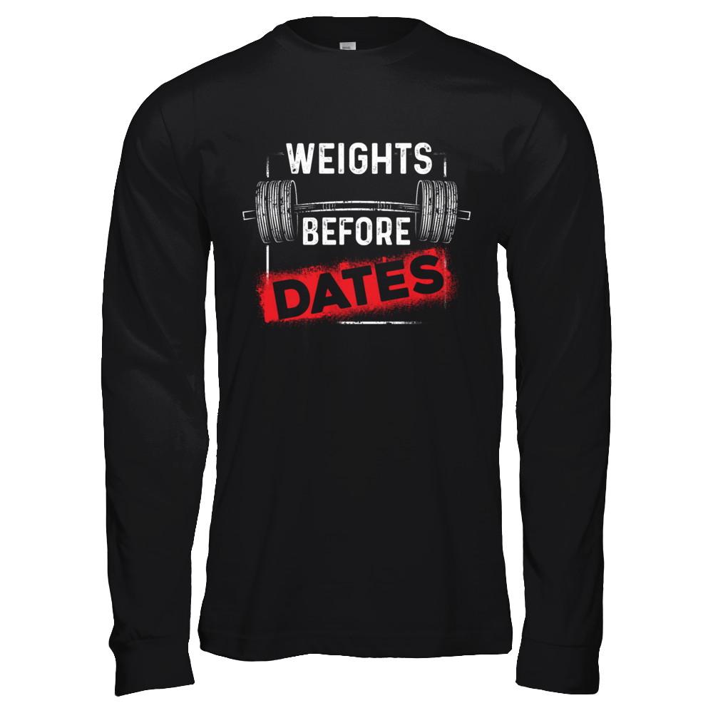 Weights Before Dates Gym Weight Lifting-T-Shirt & Hoodie-Long Sleeve T-Shirt-Black