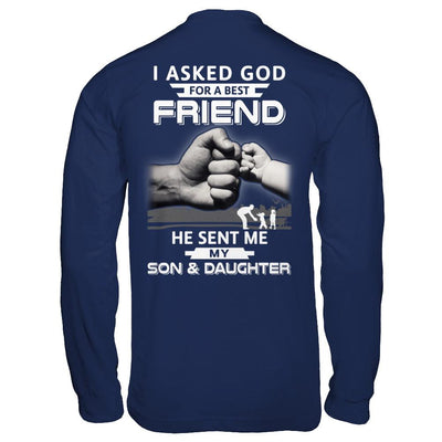 I Asked God For A Best Friend He Sent Me My Son And Daughter-T-Shirt & Hoodie-Long Sleeve T-Shirt-Navy