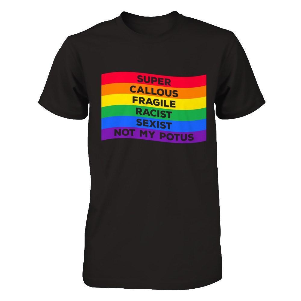 Super Callous Fragile Racist Sexist Not My Potus-T-Shirt & Hoodie-Premium T-Shirt-Black