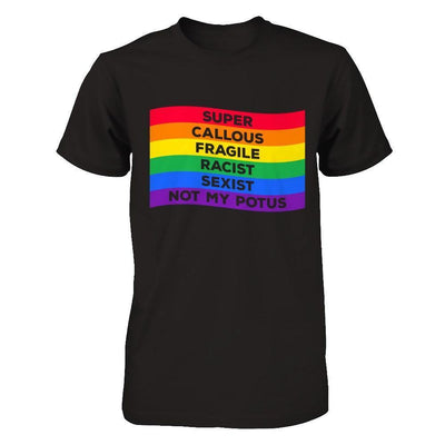 Super Callous Fragile Racist Sexist Not My Potus-T-Shirt & Hoodie-Premium T-Shirt-Black