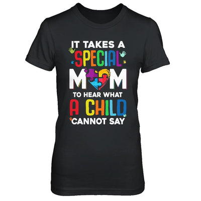 It Takes A Special Mom To Hear What A Child Autism Mom-T-Shirt & Hoodie-Women's T-Shirt-Black