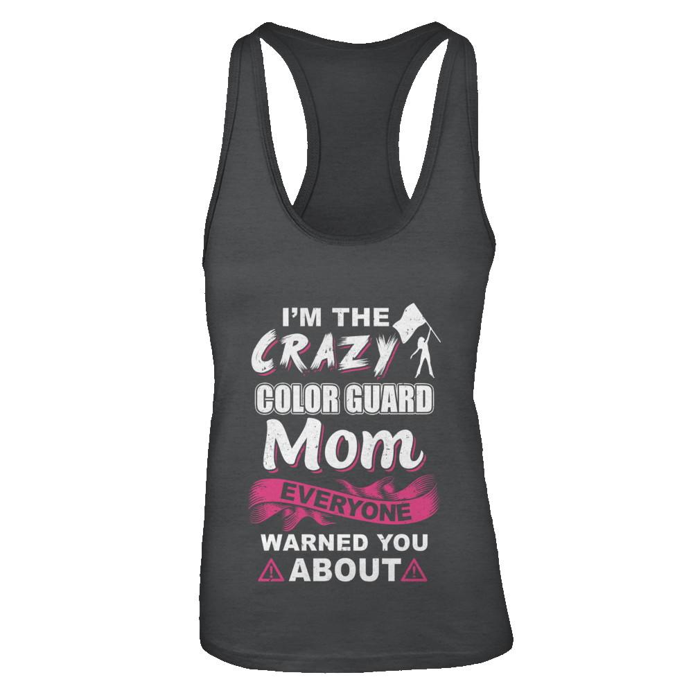 I'm The Crazy Color Guard Mom Mothers Day Gifts