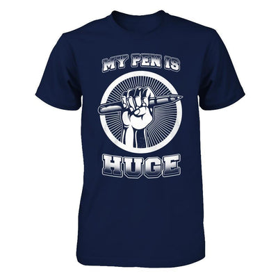 My Pen Is Huge-T-Shirt & Hoodie-Classic T-Shirt-Navy