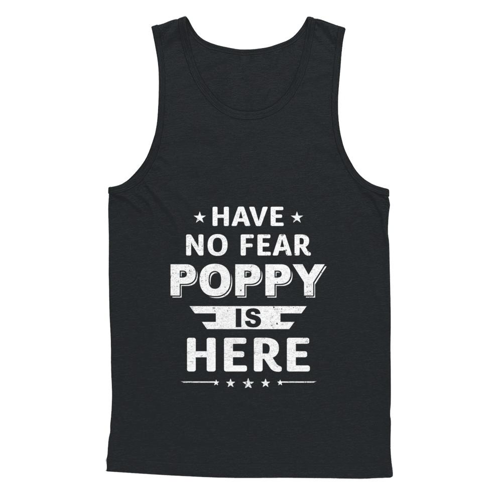 Have No Fear Poppy Is Here Father's Day Gift-T-Shirt & Hoodie-Unisex Tank-Black