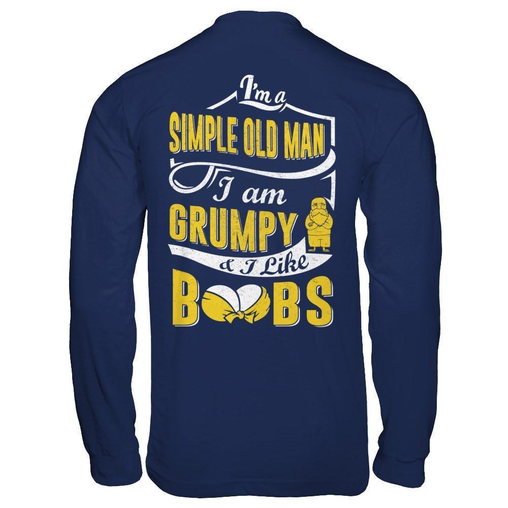 I'm A Simple Old Man I'm Grumpy And I Like Boobs-T-Shirt & Hoodie-Long Sleeve T-Shirt-Navy