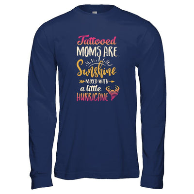 Tattooed Moms Are Sunshine Mixed With A Little Hurricane-T-Shirt & Tank Top-Long Sleeve T-Shirt-Navy