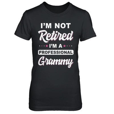 I'm Not Retired A Professional Grammy Mother Day Gift-T-Shirt & Hoodie-Women's T-Shirt-Black
